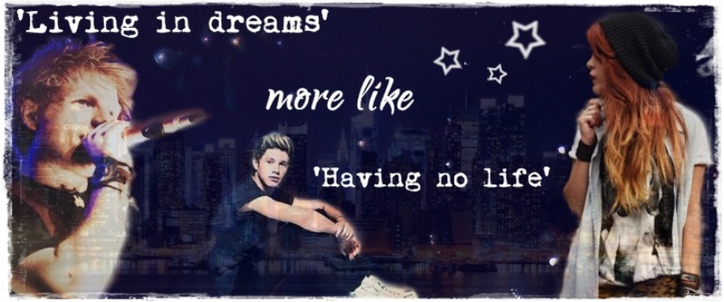 'Living in dreams' more like 'Having no life'...