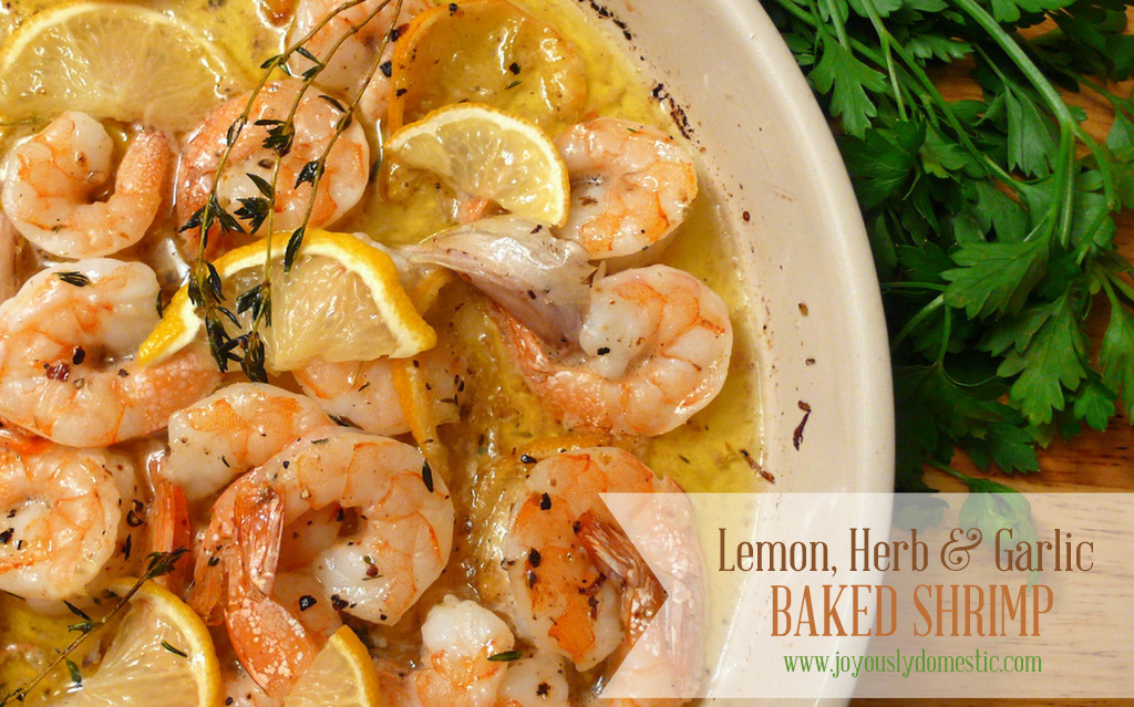 Joyously Domestic Lemon, Herb & Garlic Baked Shrimp