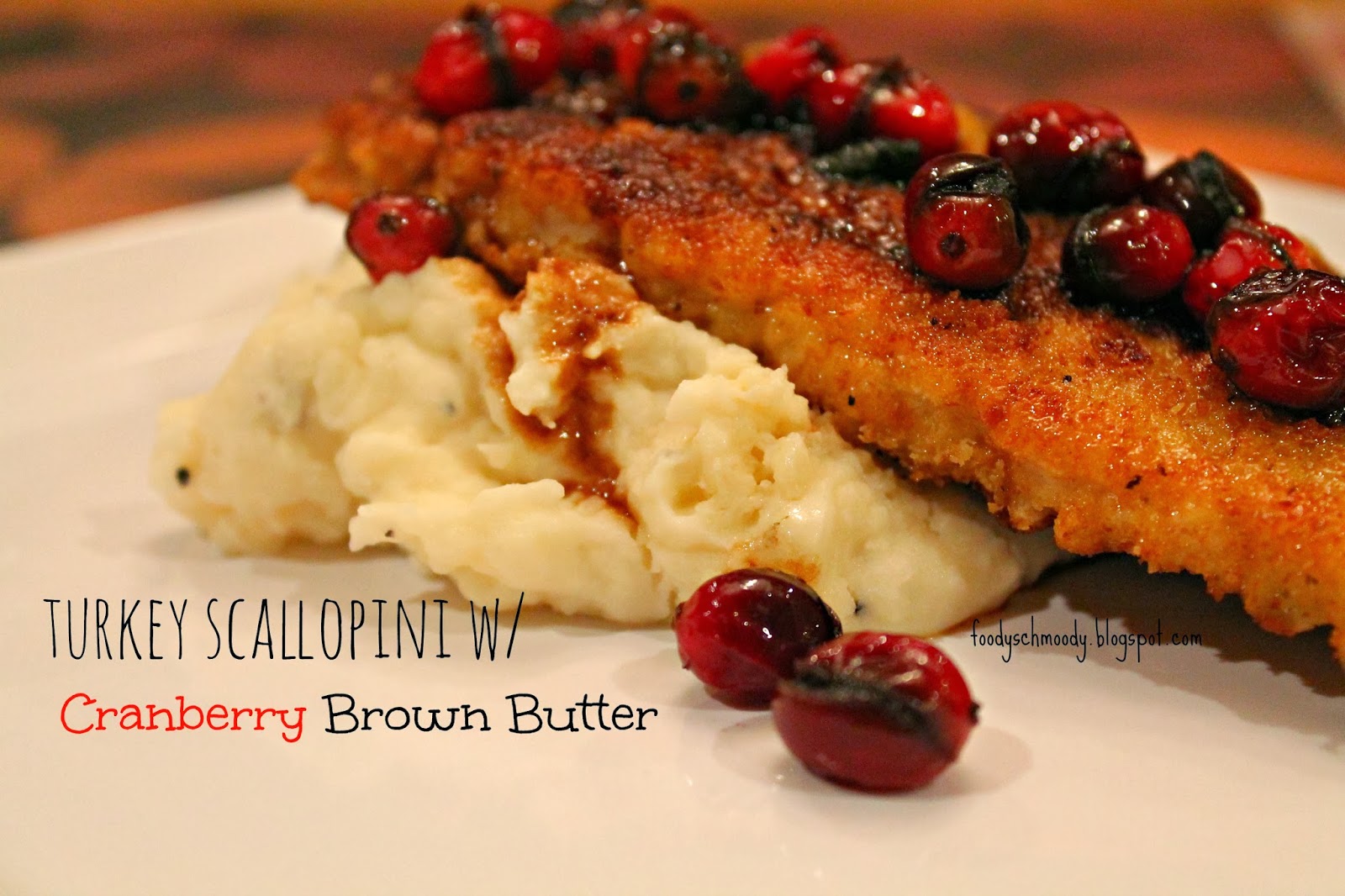 Turkey Scallopini w/ Cranberry Brown Butter Turkey Scallopini w/ Cranberry Brown Butter
