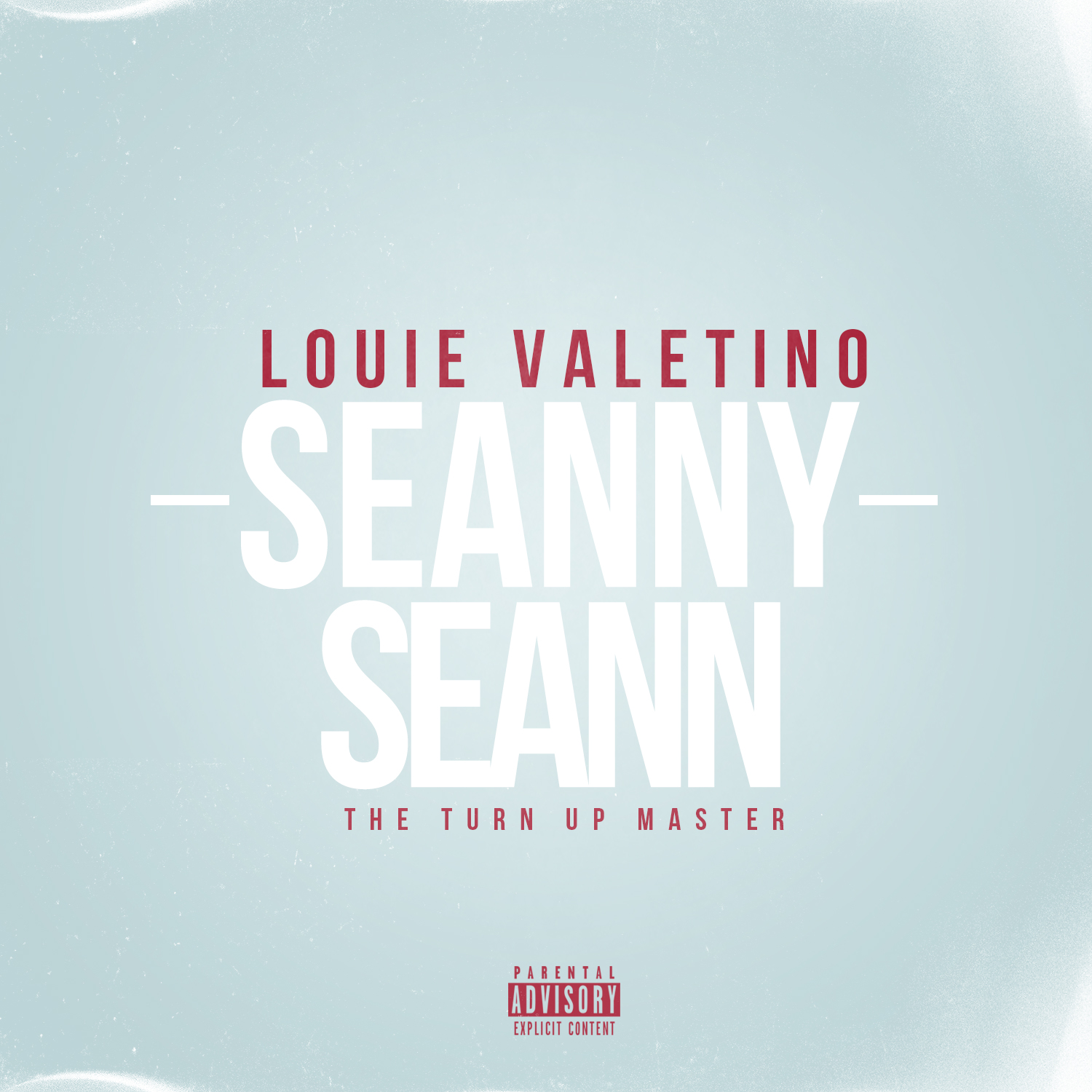 Louie Valentino - "Seanny Seann ( The Turn Up Master )"