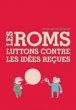 Roms : un guide contre les idées reçues