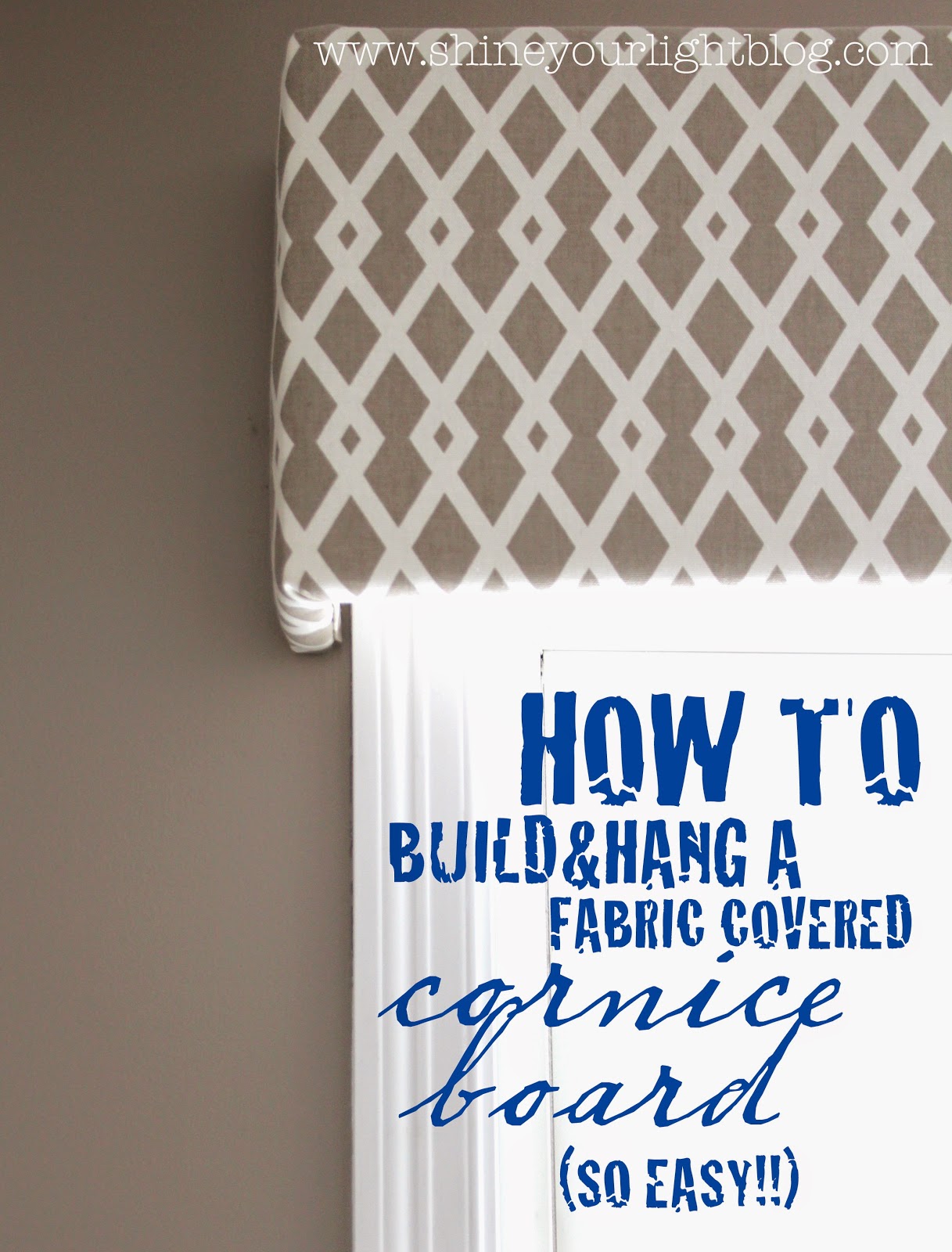 Shine Your Light Fabric Covered Cornice Board (& How To Hang It!)