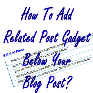 How To Add Related Post Gadget Below Your Blog Post? Blogging Tips, SEO,
