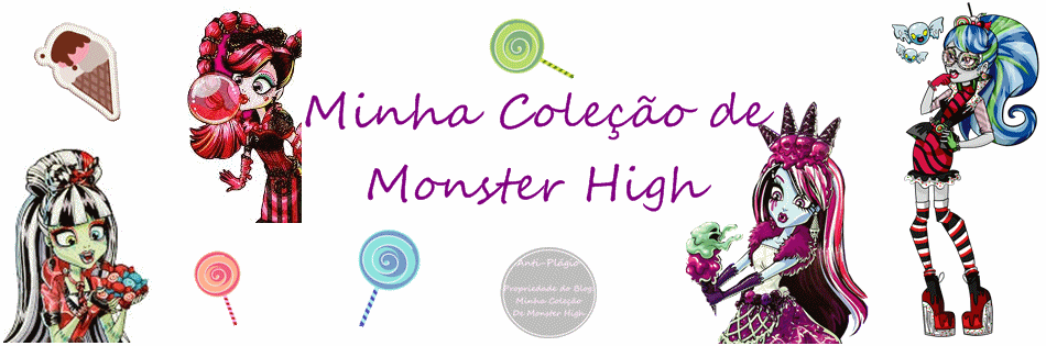 Minha coleção de Monster High