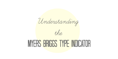 Understanding the Myers Briggs Type Indicator