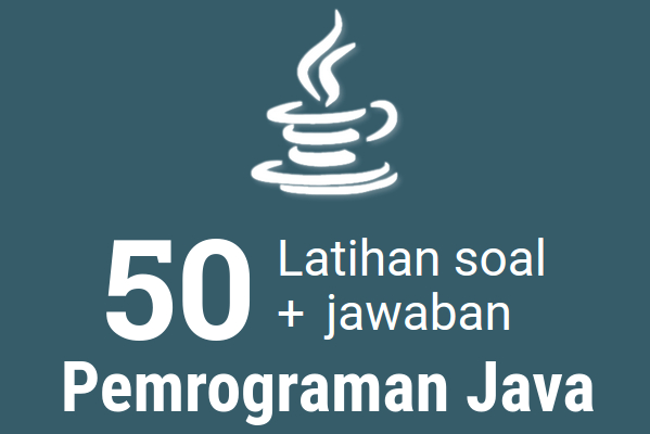 Blogsejadinya 50 Latihan Soal Jawaban Pemrograman Java Mudah Banget Looh