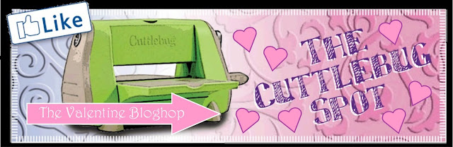 The Cuttlebug Spot Valentine Blog Hop on February 12th!!!