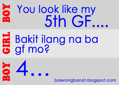You look like my 5th GF.. Bakit ilan na ba GF mo? 4..
