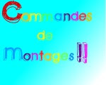 Commandes de montages !