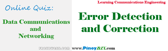 Practice Quiz in Error Detection and Correction Practice Quiz in Error Detection and Correction