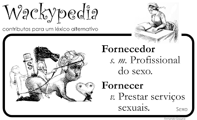 Fornecedor: s. m. Profissional do sexo. Fornecer: v. Prestar serviços sexuais.