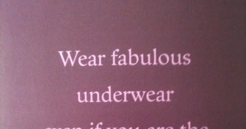 Wear fabulous underwear ~ Best Quotes 365