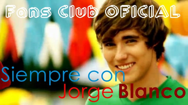Sean todos BIENVENIDOS al blog del Fans Club OFICIAL de Jorge Blanco en 