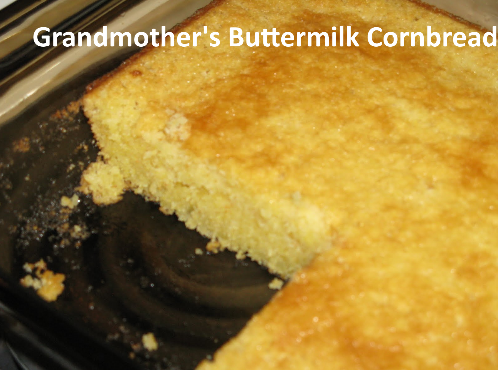 Grandmother's Buttermilk Cornbread Grandmother recipes and cooking