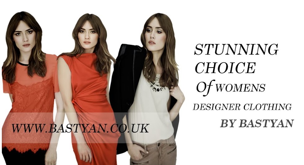 BASTYAN  OFFERS LUXURIOUS WOMENS CLOTHING