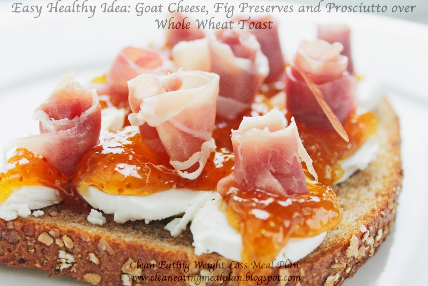 Good Breakfast for Clean Eating and Weight Loss Goat Cheese, Fig Preserves and Prosciutto