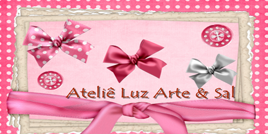 ♥ღ Ateliê Luz Arte & Sal ღ♥