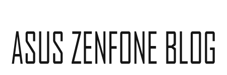 Asus Zenfone Blog - All About Zenfone Series