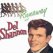 http://en.wikipedia.org/wiki/Runaway_%28Del_Shannon_song%29