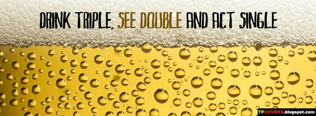 Drink Triple, See Double and Act Single - FB cover