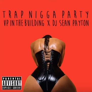 VP in the Building featuring DJ Sean Payton - "Trap Nigga Party"