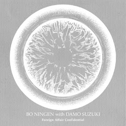 Bo Ningen with Damo Suzuki 'Foreign Affair Confidential' (SIB002)