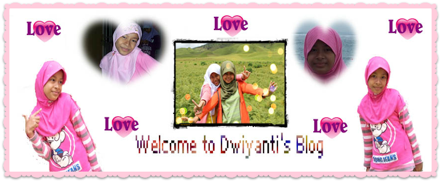 .: ♥ Welcome To Dwiyanti's Blog ♥ :.