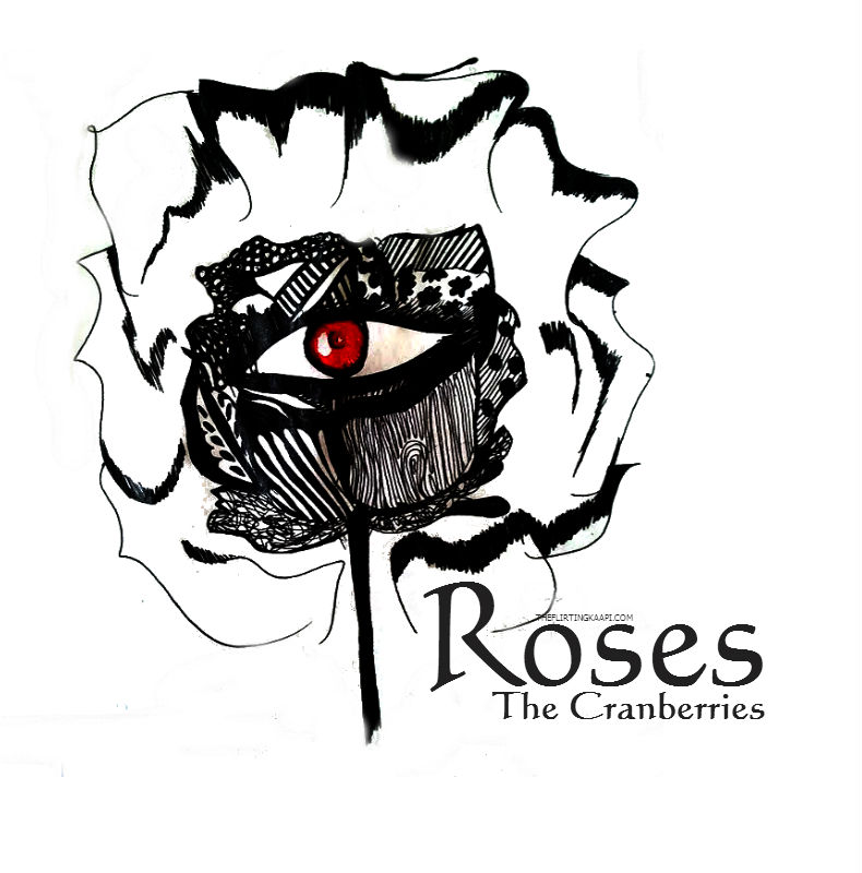 Music The Cranberries Roses The Flirting Kaapi