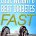 Lose Weight and Beat Diabetes Fast - Free Kindle Non-Fiction