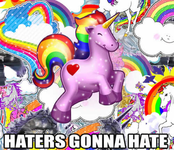 HATERS GONNA HATE!