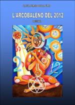 L'Arcobaleno del 2012 - Romanzo