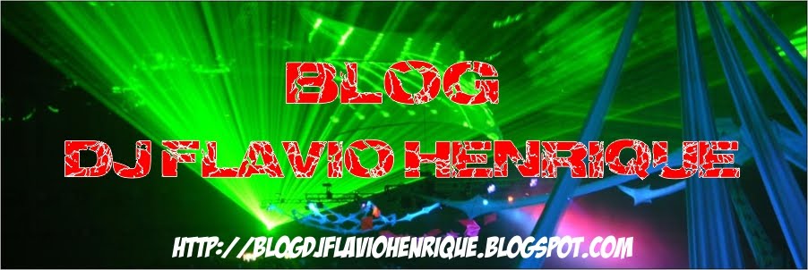 Blog DJ Flavio Henrique