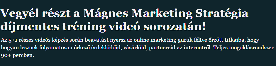 Vegyél részt a Mágnes Marketing Stratégia díjmentes tréning videó sorozatán!