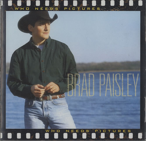 brad paisley. No not Brad Paisley,much as i