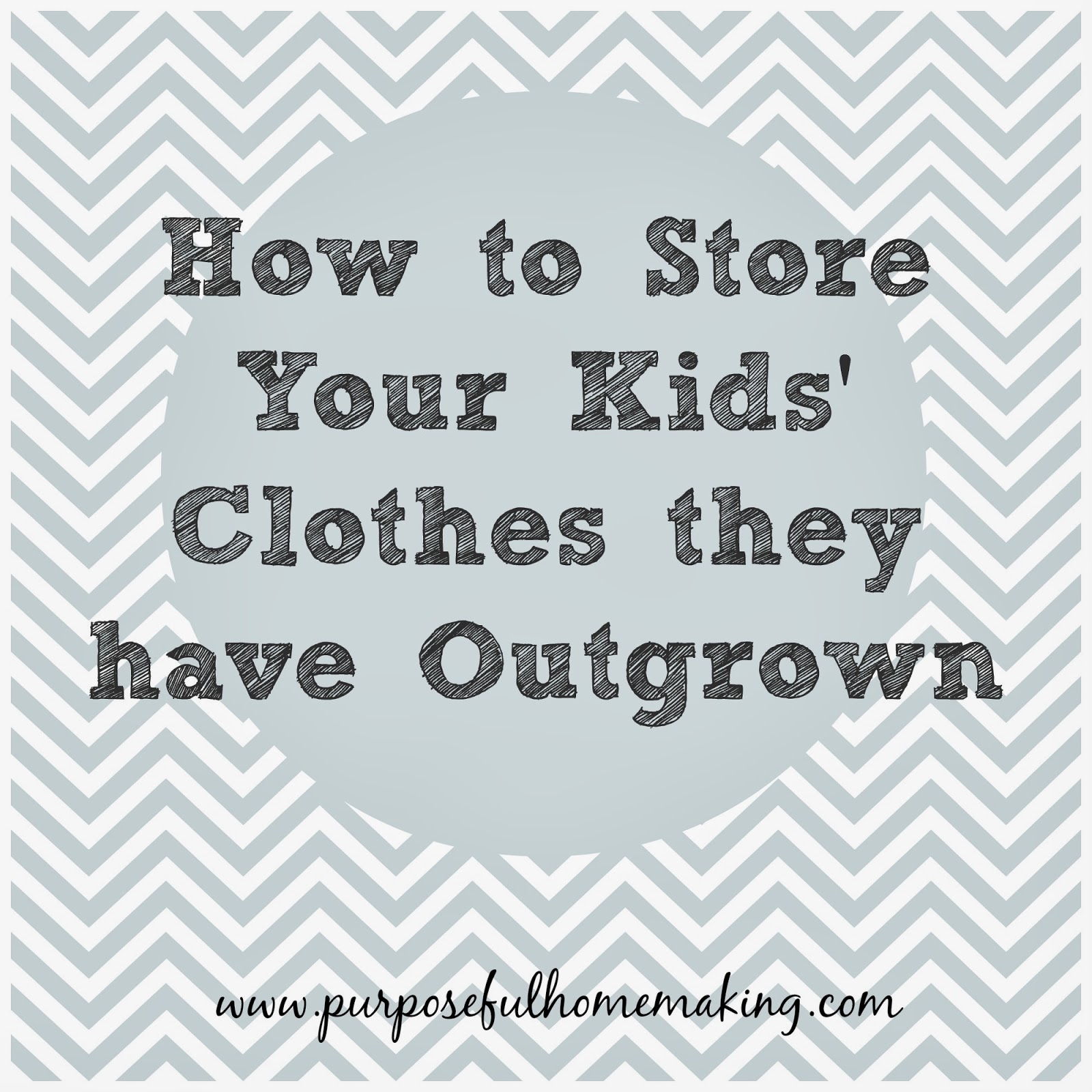 Purposeful Homemaking How to Store Your Kids' Clothes They've Outgrown