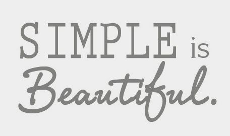Simple Is Beautiful.