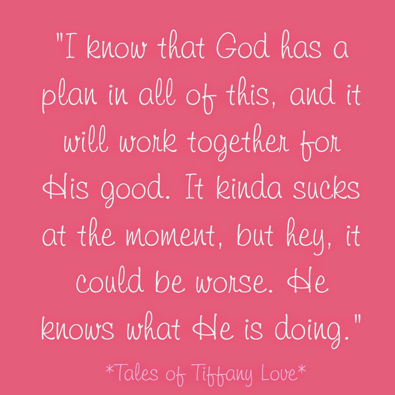 quote christian god strange things are happening to me pink cursive all things work together for his good sucks