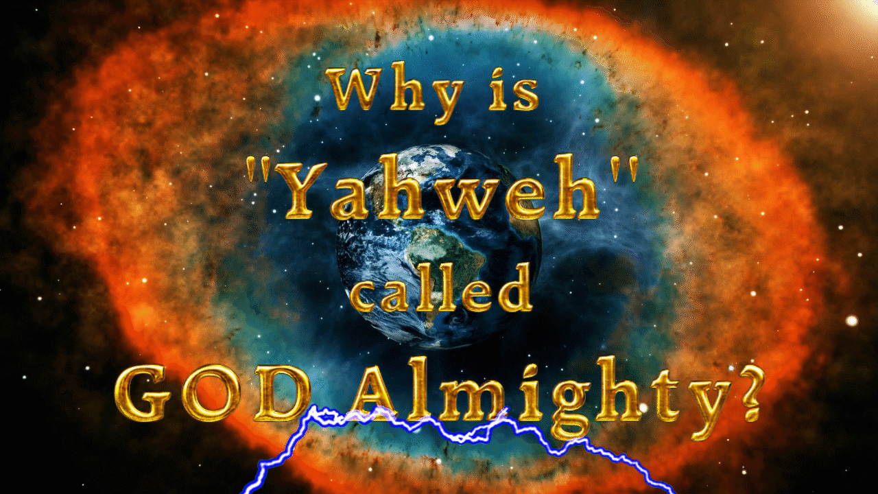 Why is "Yahweh'' called GOD Almighty?