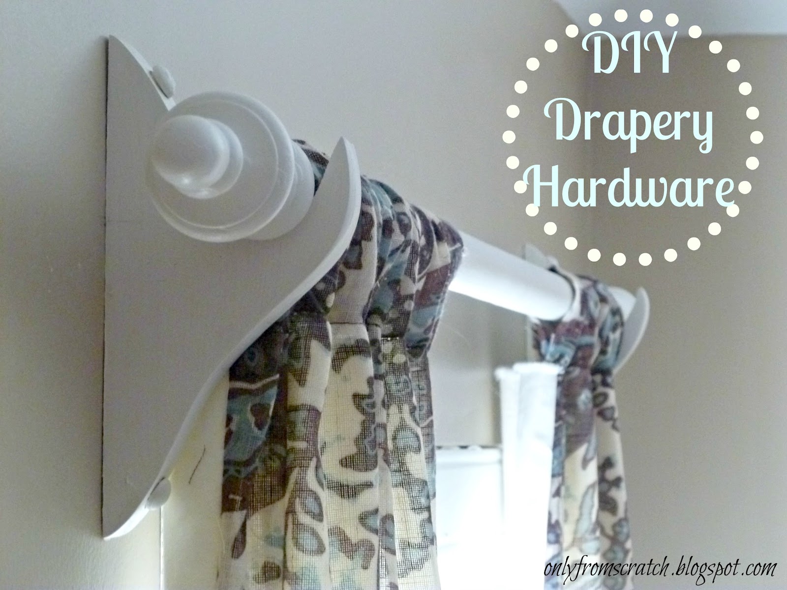 Only From Scratch DIY Drapery Hardware