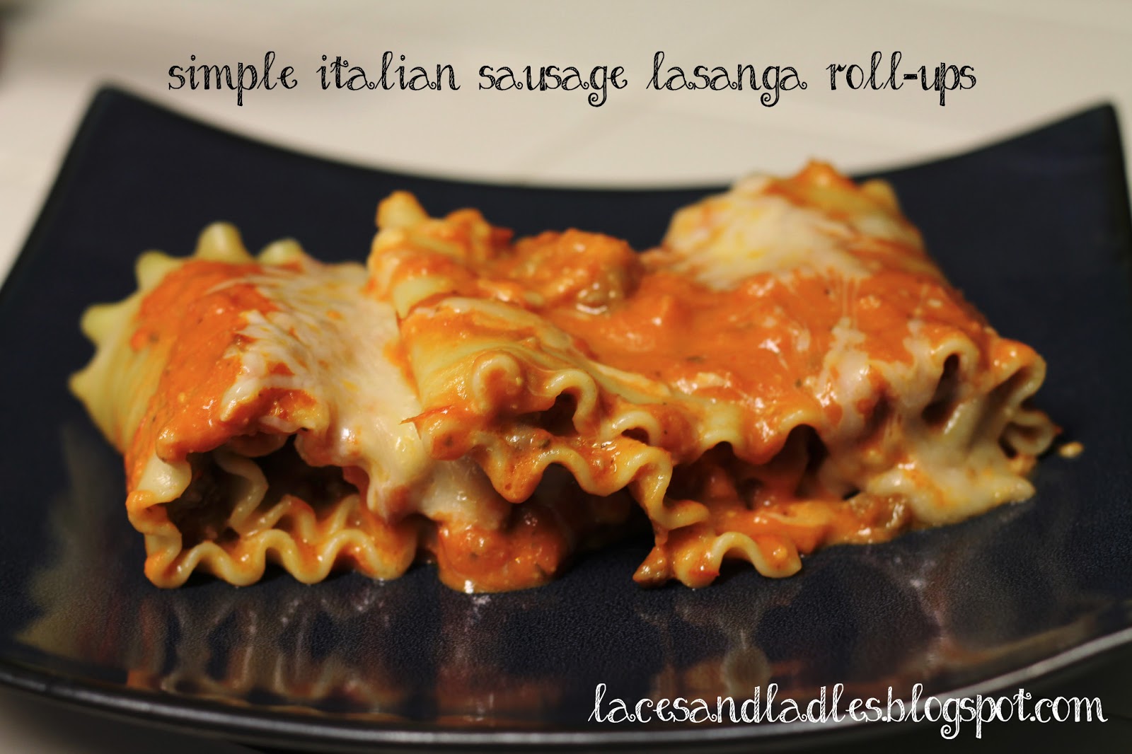 laces and ladles Easy Italian Sausage Lasagna RollUps