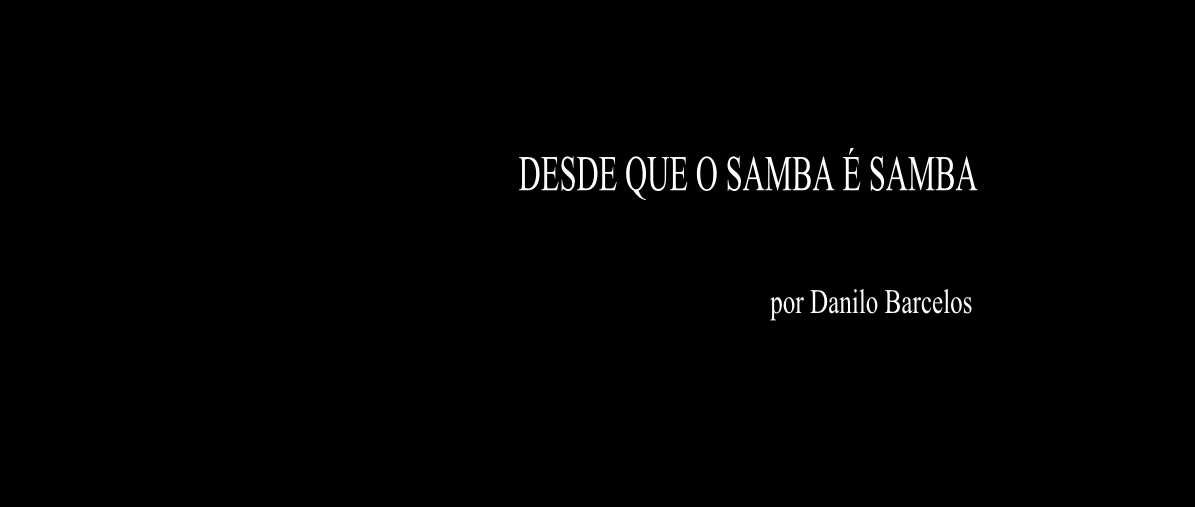 Desde que o samba é samba - por Danilo Barcelos