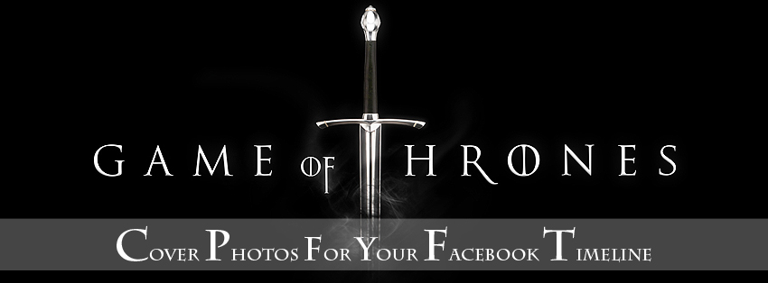 Game Of Thrones Cover Photos For Facebook Timeline