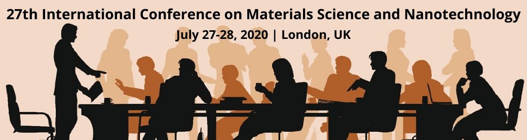27th International Conference on  Materials Science and Nanotechnology July 27-28, 2020 London, UK