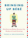 Bringing up Bebe By Pamela Druckerman