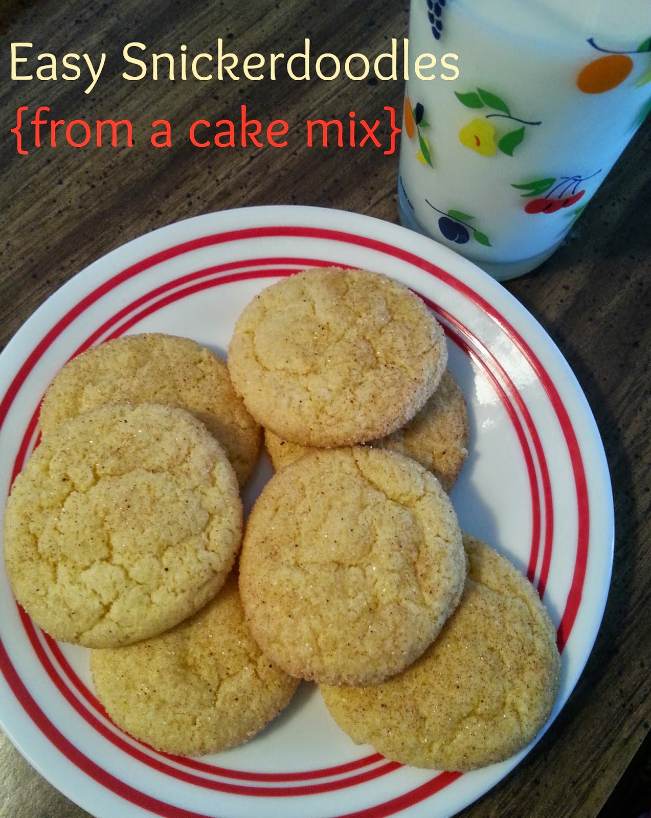 The Better Baker Easy Snickerdoodles (from a cake mix)