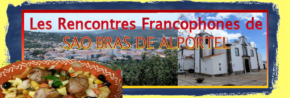Les Rencontres Francophones de Sao Bras de Alportel - Faro - Algarve - Portugal