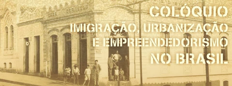 Colóquio: Imigração, Urbanização e Empreendedorismo no Brasil
