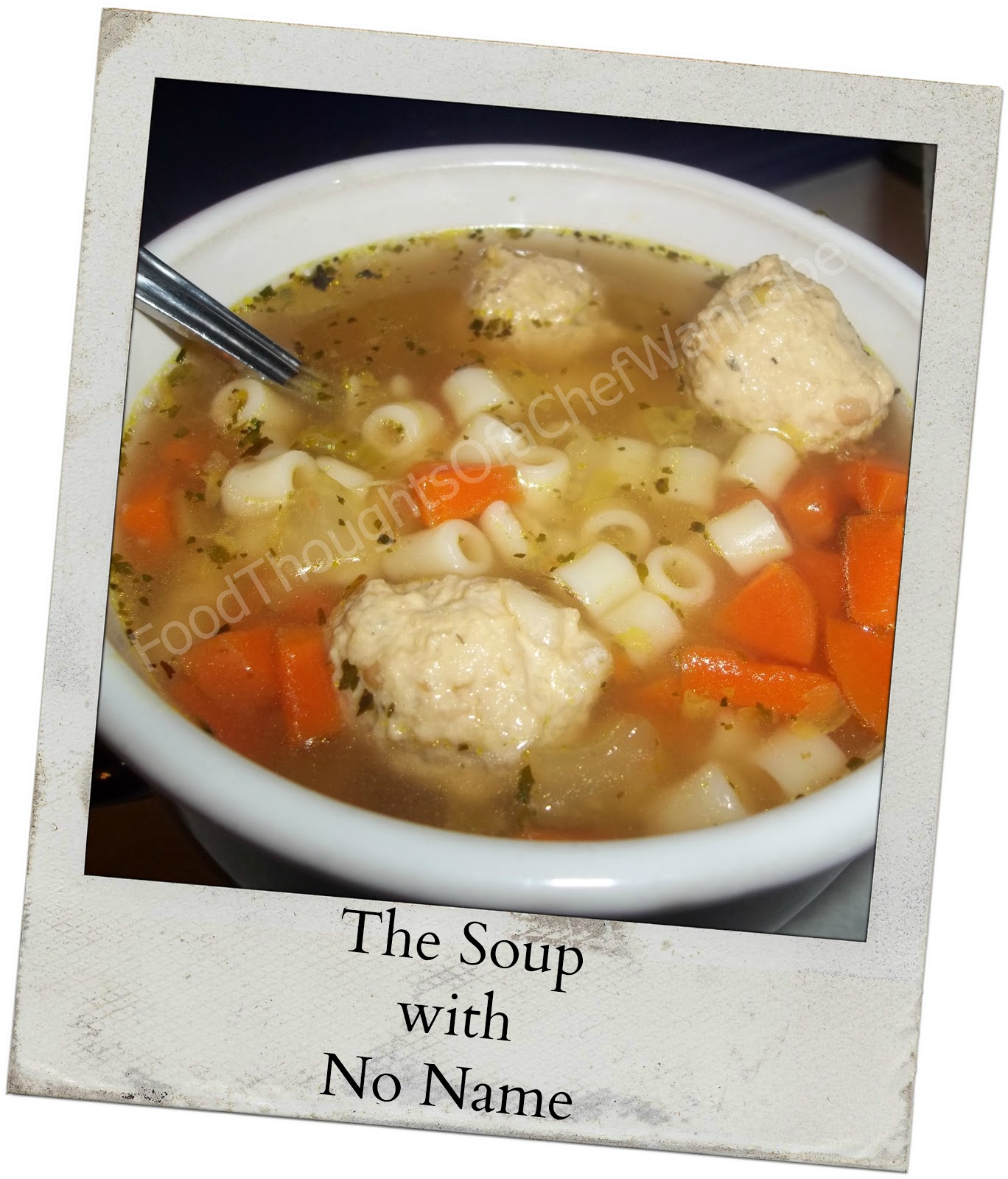 FoodThoughtsOfaChefWannabe The Soup With No Name!
