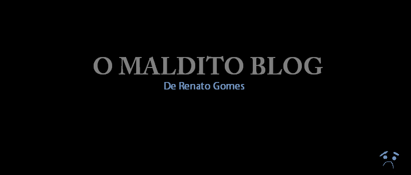 O Maldito Blog de Renato Gomes