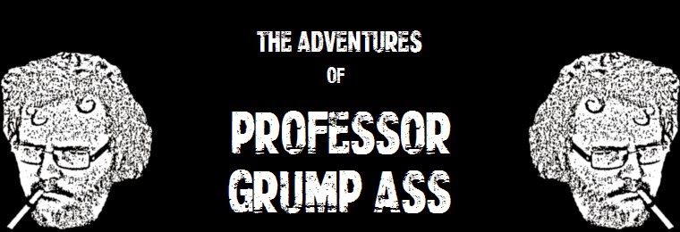 The Adventures of Professor Grump Ass